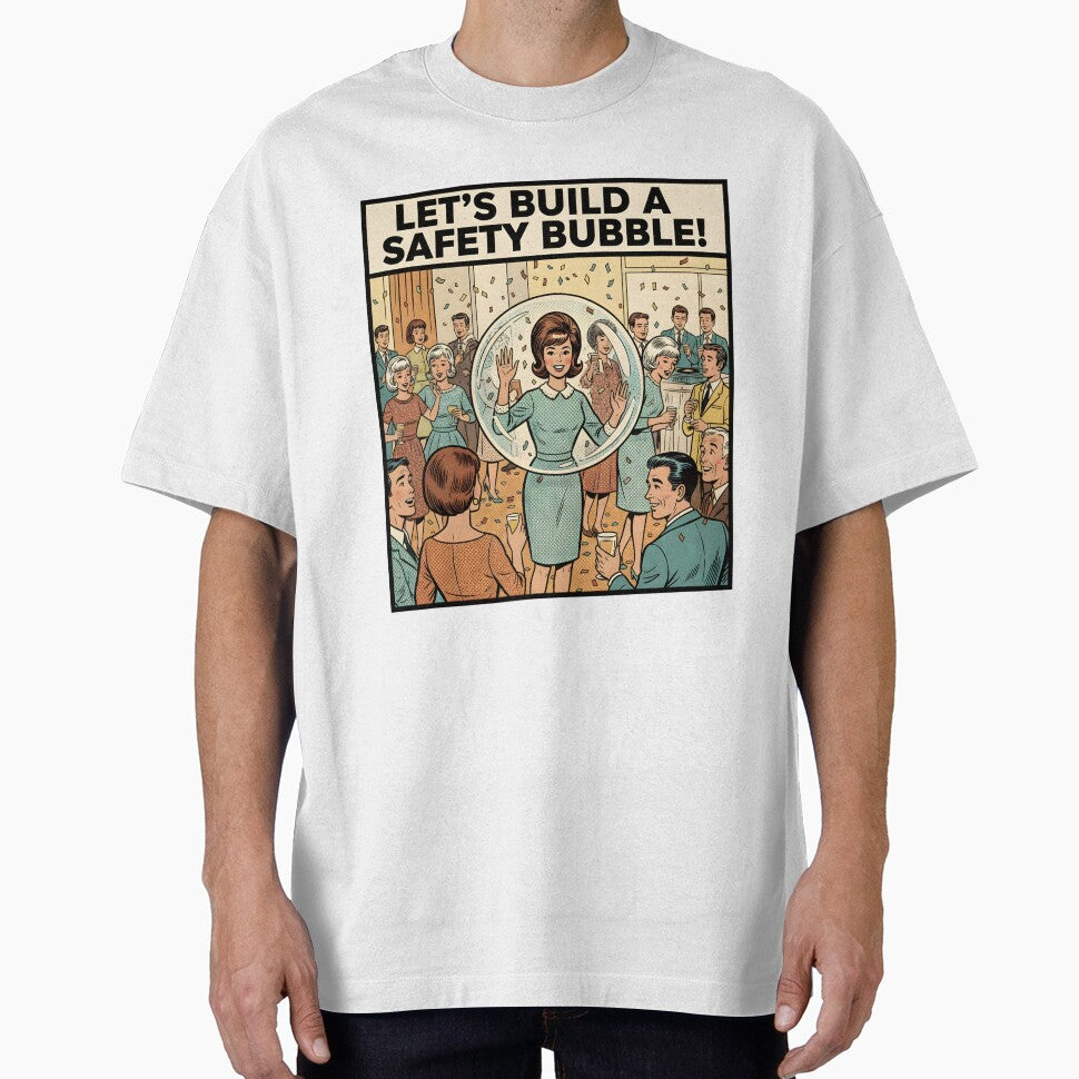 Let's Build a Safety Bubble - Retro Social Anxiety T-Shirt by Vantage Print Co. Hoodie, Sweatshirt (Image 1)