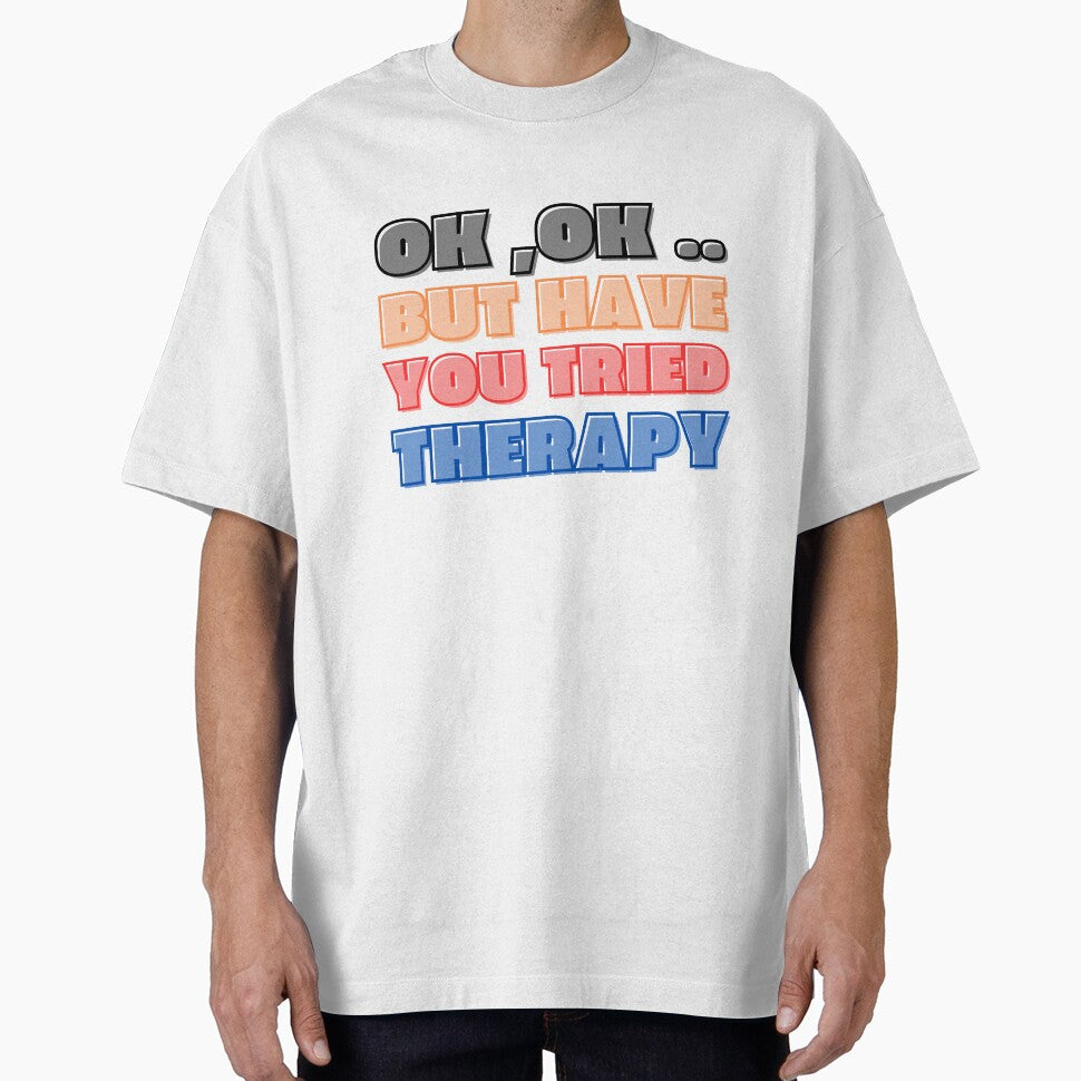Ok But Have You Tried Therapy Clasic T-Shirt Essential T-Shirt by puurfectcat Hoodie, Sweatshirt | BlankRebels.com (Image 1)