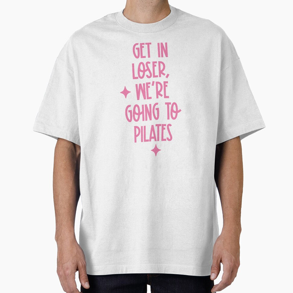 get in loser, we're going to pilates by delphiniumco T-Shirts, Hoodie, Sweatshirt | BlankRebels.com (Image 1)
