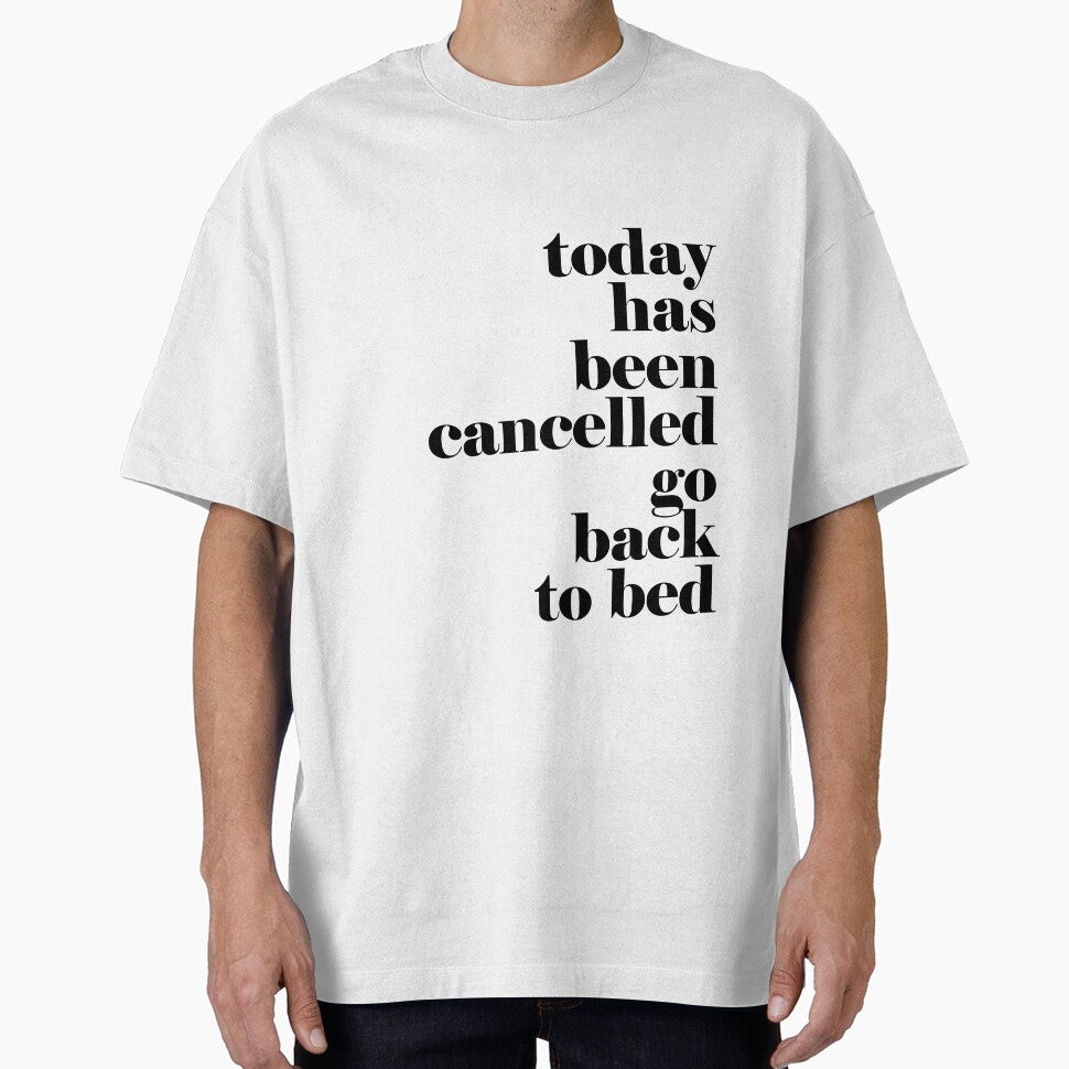 Today has been cancelled go back to bed by adiosmillet T-Shirts, Hoodie, Sweatshirt | BlankRebels.com (Image 1)