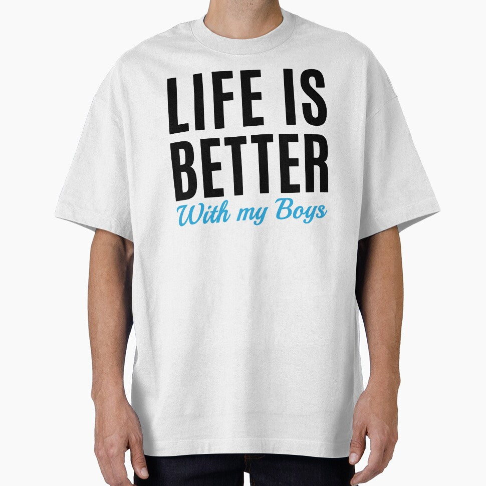 Life is Better with My Boys - Funny Mom of Boys Saying  (black text) by dass-art T-Shirts, Hoodie, Sweatshirt (Image 1)