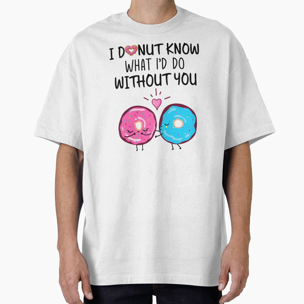 I Donut Know What I'd Do Without You - Funny Donut Couple Gift by SunsetGloww T-Shirts, Hoodie, Sweatshirt (Image 1)