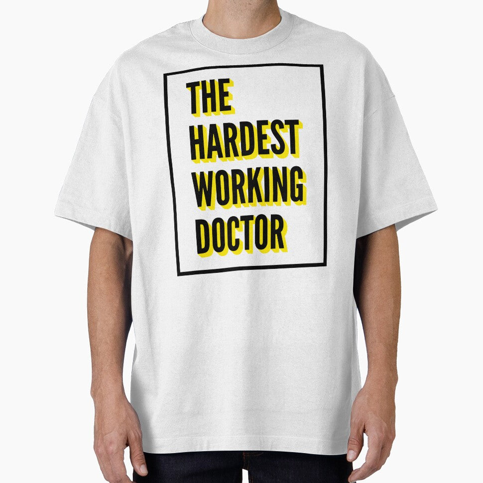 The Hardest Working Doctor Quote For The Best Doctor At Work by SVPOD T-Shirts, Hoodie, Sweatshirt (Image 1)