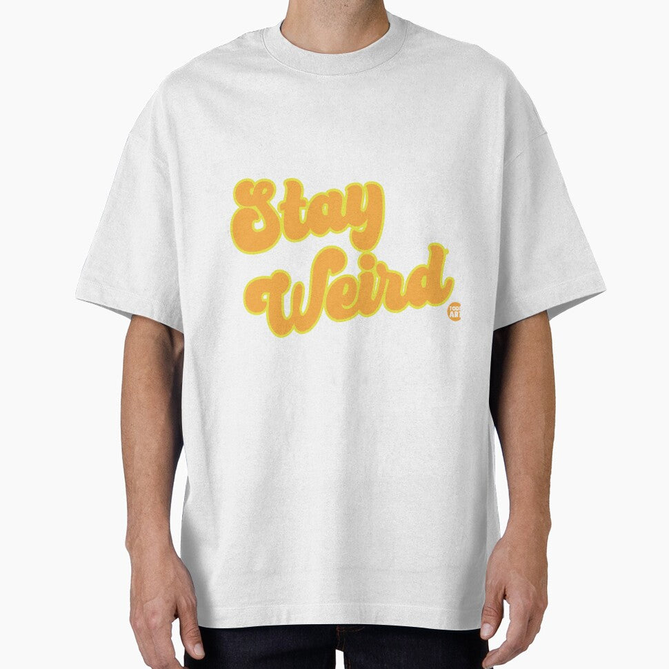 STAY WEIRD by TODD GOLDMAN T-Shirts, Hoodie, Sweatshirt | BlankRebels.com (Image 1)