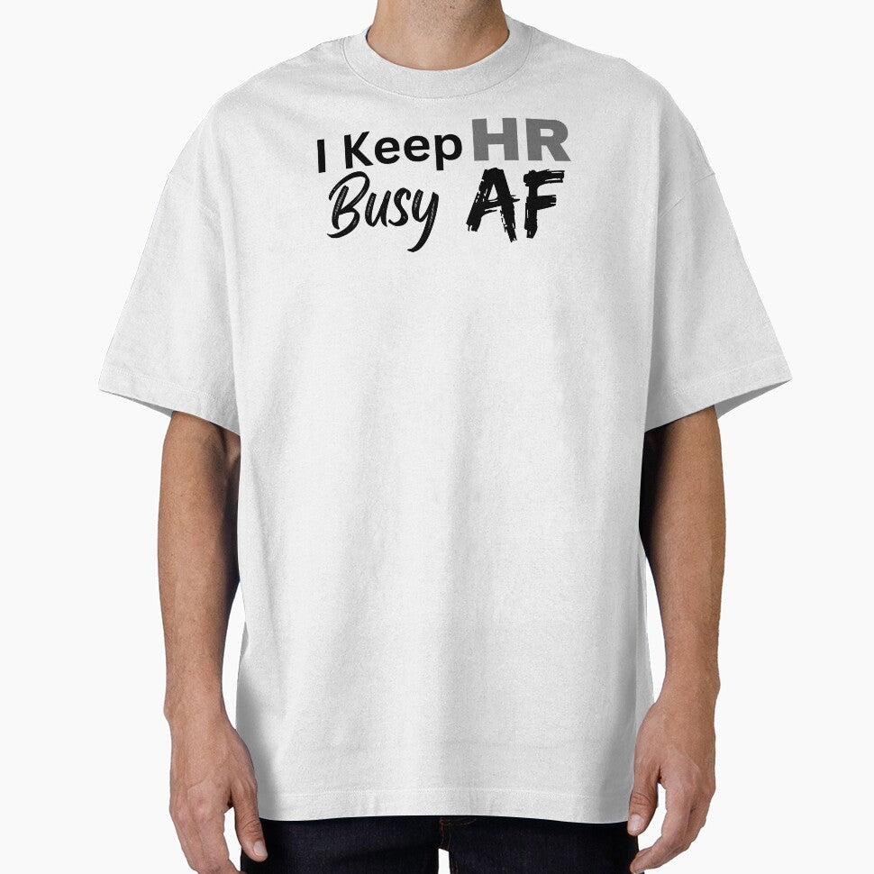 I keep HR Busy AF Design by SarcastikTeez T-Shirts, Hoodie, Sweatshirt | BlankRebels.com (Image 1)