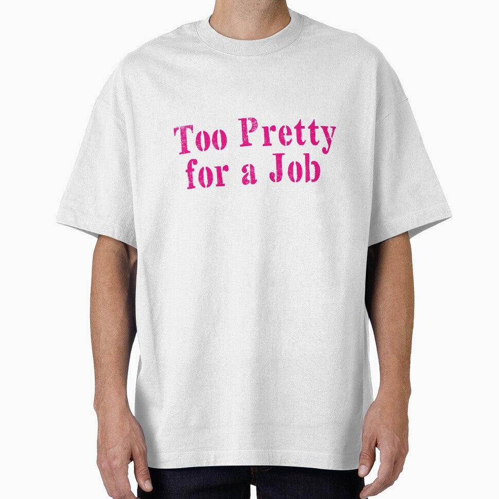 Too pretty for a job by Ilustra Club T-Shirts, Hoodie, Sweatshirt | BlankRebels.com (Image 1)