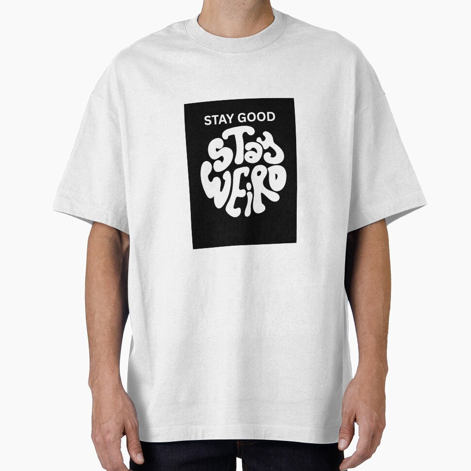 “Stay Good Stay Weird” by Shivam87 T-Shirts, Hoodie, Sweatshirt | BlankRebels.com (Image 1)