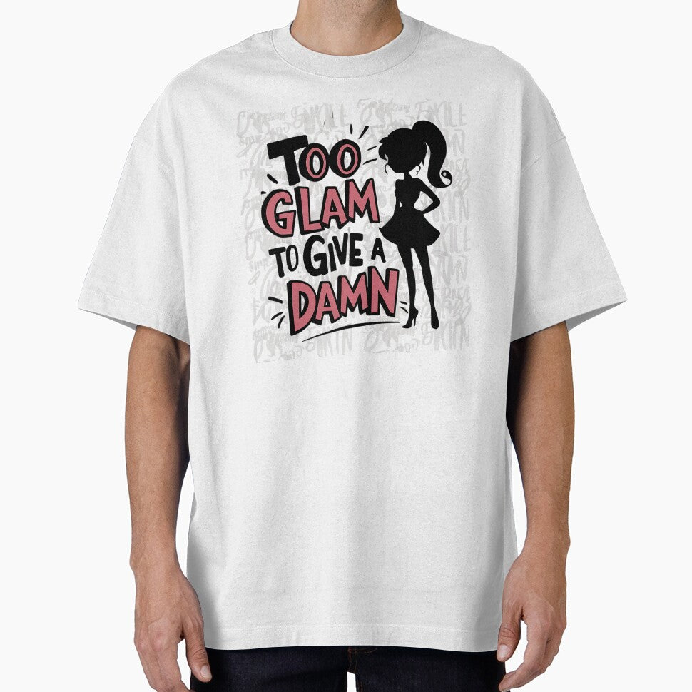 Too Glam T-Shirts, Hoodie, Sweatshirt