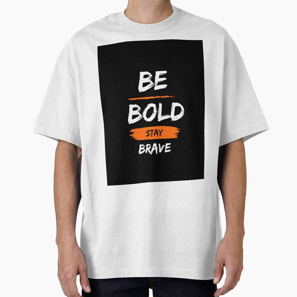 Be Bold Stay Brave – Motivational Typography Design by Noorcrescent T-Shirts, Hoodie, Sweatshirt | BlankRebels.com (Image 1)