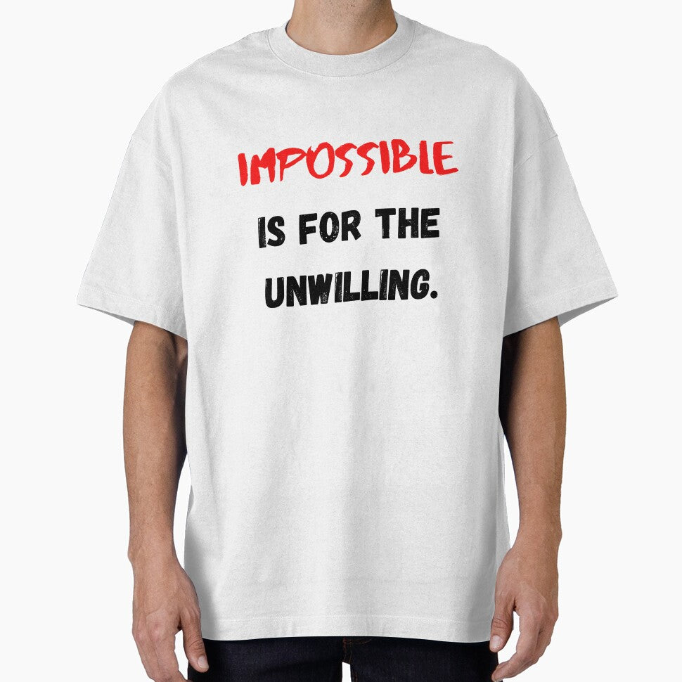 Motivational And Inspirational Quotes Impossible Is For The Unwilling by Salman Hino T-Shirts, Hoodie, Sweatshirt (Image 1)