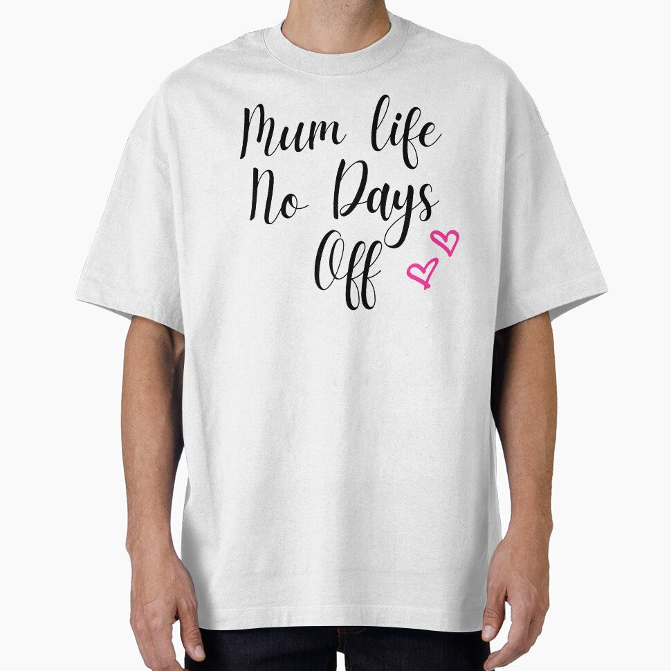 Mum Life No Days Off, Funny Mother's Day Present For Your Mum. by PrettyAmazing T-Shirts, Hoodie, Sweatshirt (Image 1)