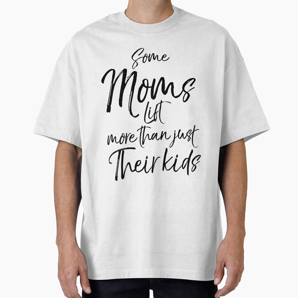 Funny Some Moms Lift More than Just Their Kids Funny Workout Quote by TNDesignStudio T-Shirts, Hoodie, Sweatshirt (Image 1)