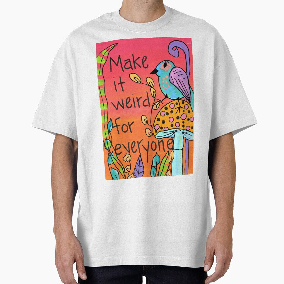 Make It Weird by artforloners78 T-Shirts, Hoodie, Sweatshirt | BlankRebels.com (Image 1)
