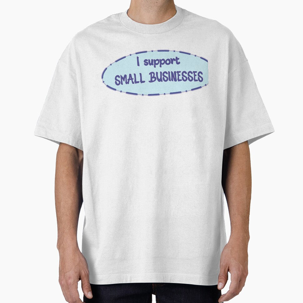 I Support Small Businesses by Elinda96 T-Shirts, Hoodie, Sweatshirt | BlankRebels.com (Image 1)