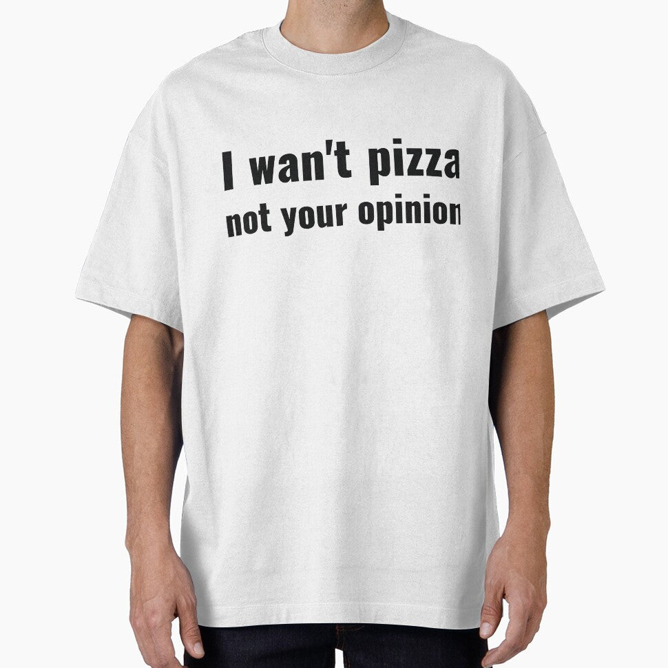 I wan't pizza not your opinion sassy by RedYolk