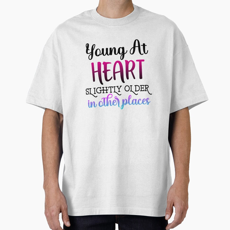 Young at Heart, Slightly Older in Other Places – Funny Quote by SnarkyAndCo T-Shirts, Hoodie, Sweatshirt (Image 1)