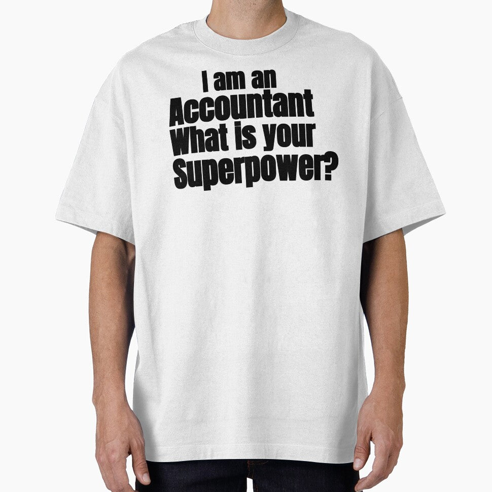 I AM AN ACCOUNTANT WHAT IS YOUR SUPERPOWER by TrinityGIRL