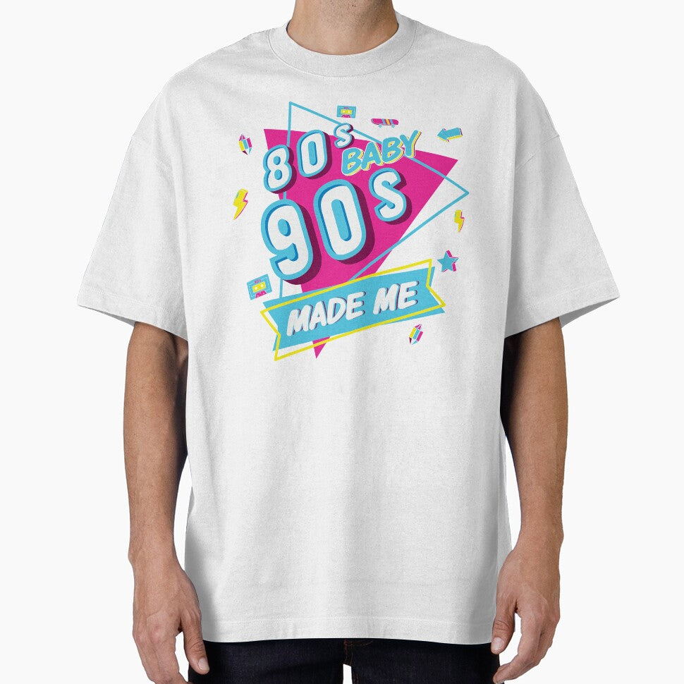 80 s Baby 90 s Made Me by DAFIN T-Shirts, Hoodie, Sweatshirt | BlankRebels.com (Image 1)