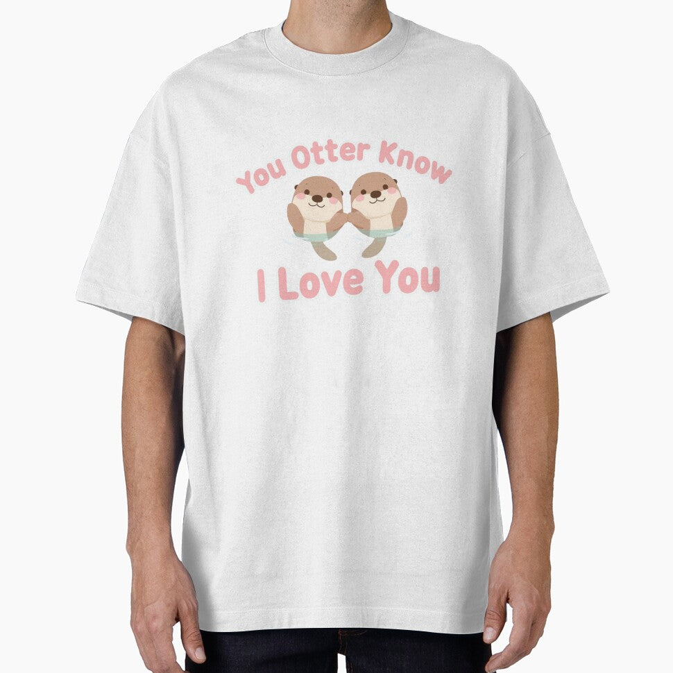 You Otter Know I Love You Cute Otter Pun Valentine Design by QuikFun T-Shirts, Hoodie, Sweatshirt | BlankRebels.com (Image 1)