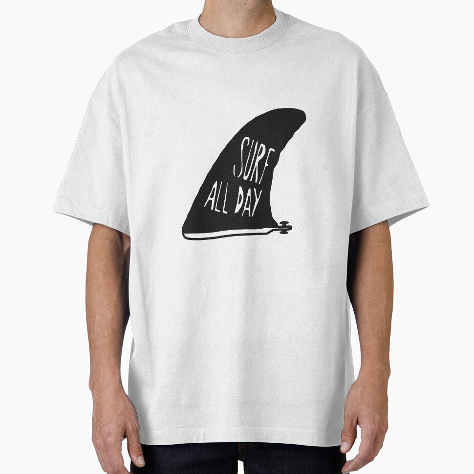 Surf Surfing Surf All Day Quotes Fin T-Shirts, Hoodie, Sweatshirt