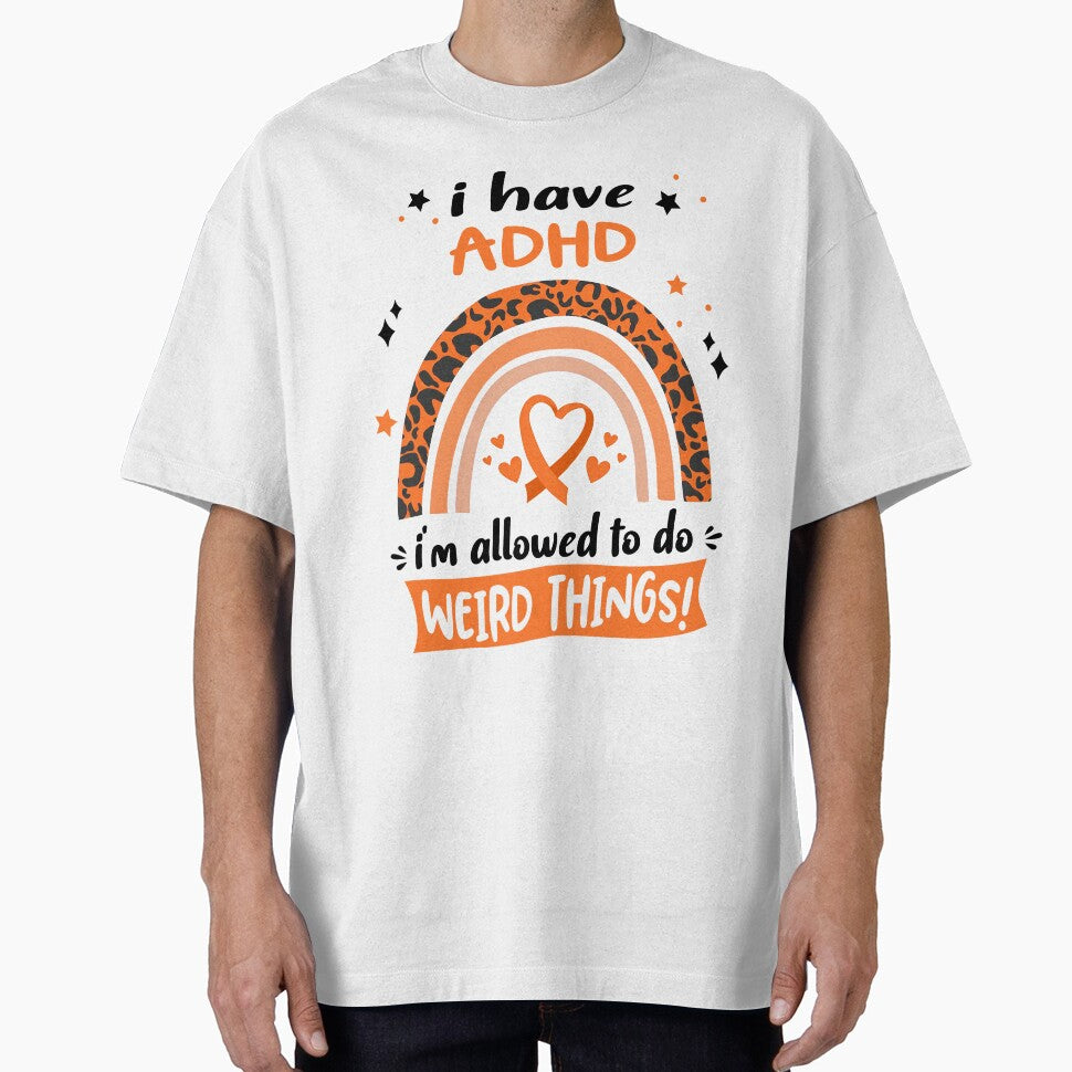 ADHD Awareness - I have ADHD i am allowed to do Weird Things! by KirstybShop T-Shirts, Hoodie, Sweatshirt (Image 1)
