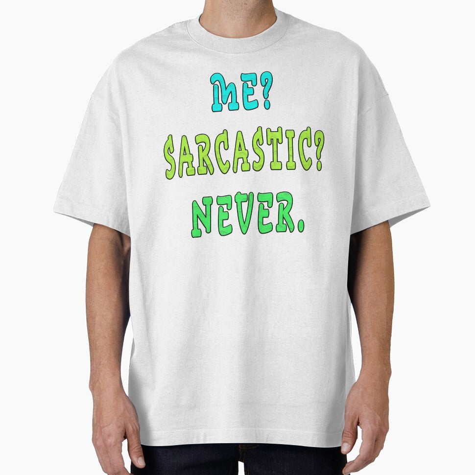 Me Sarcastic Never T-Shirts, Hoodie, Sweatshirt