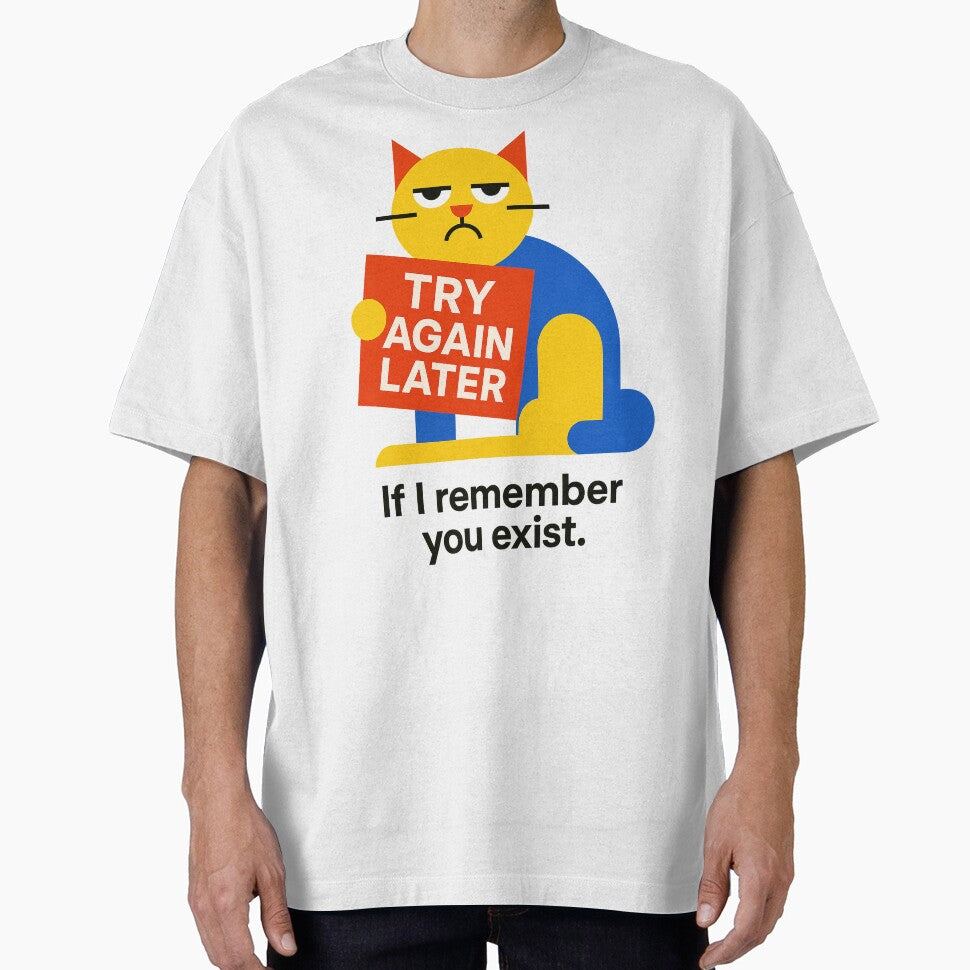 Try again later. If I remember you exist! – Funny T-Shirt and Hoodie for Introverts – Cozy Vibe Design by JustMeditateIt