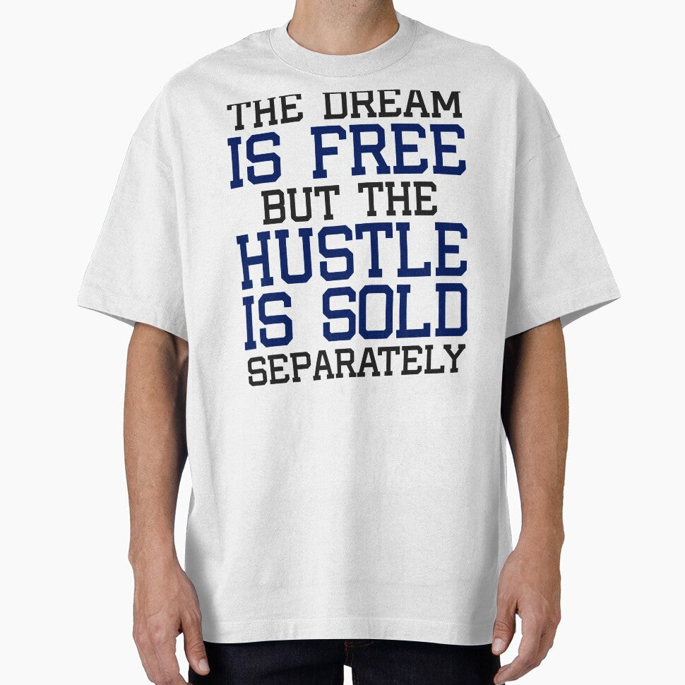 The Dream is free, but the hustle is sold separately by Visualsplendors T-Shirts, Hoodie, Sweatshirt (Image 1)