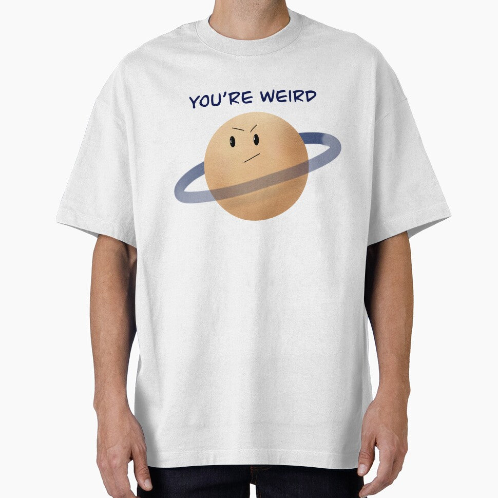 You’re Weird Grumpy Planet by HydrangeaDelMar T-Shirts, Hoodie, Sweatshirt | BlankRebels.com (Image 1)