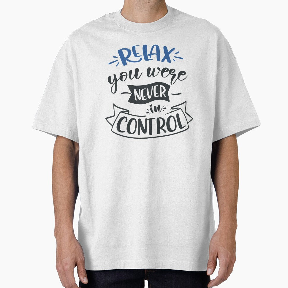 Relax You Were Never In Control by FOX1999-Design T-Shirts, Hoodie, Sweatshirt | BlankRebels.com (Image 1)