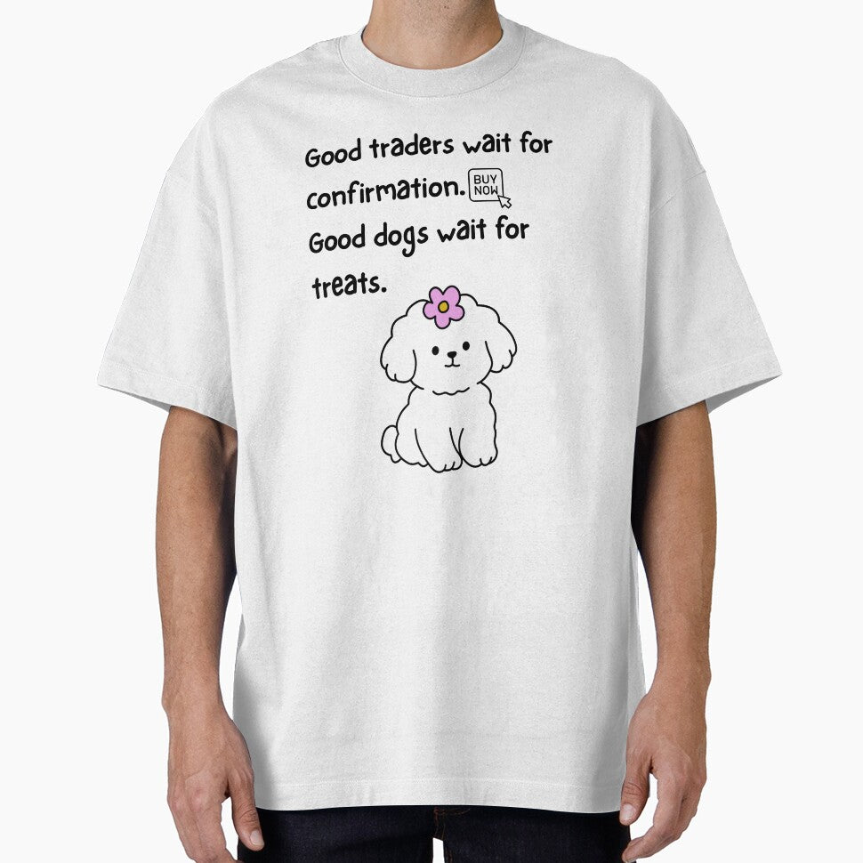 Good Traders Wait For Confirmation, Good Dogs Wait For Treats – Trader Dog Humor Design by Kovrika T-Shirts,... (Image 1)
