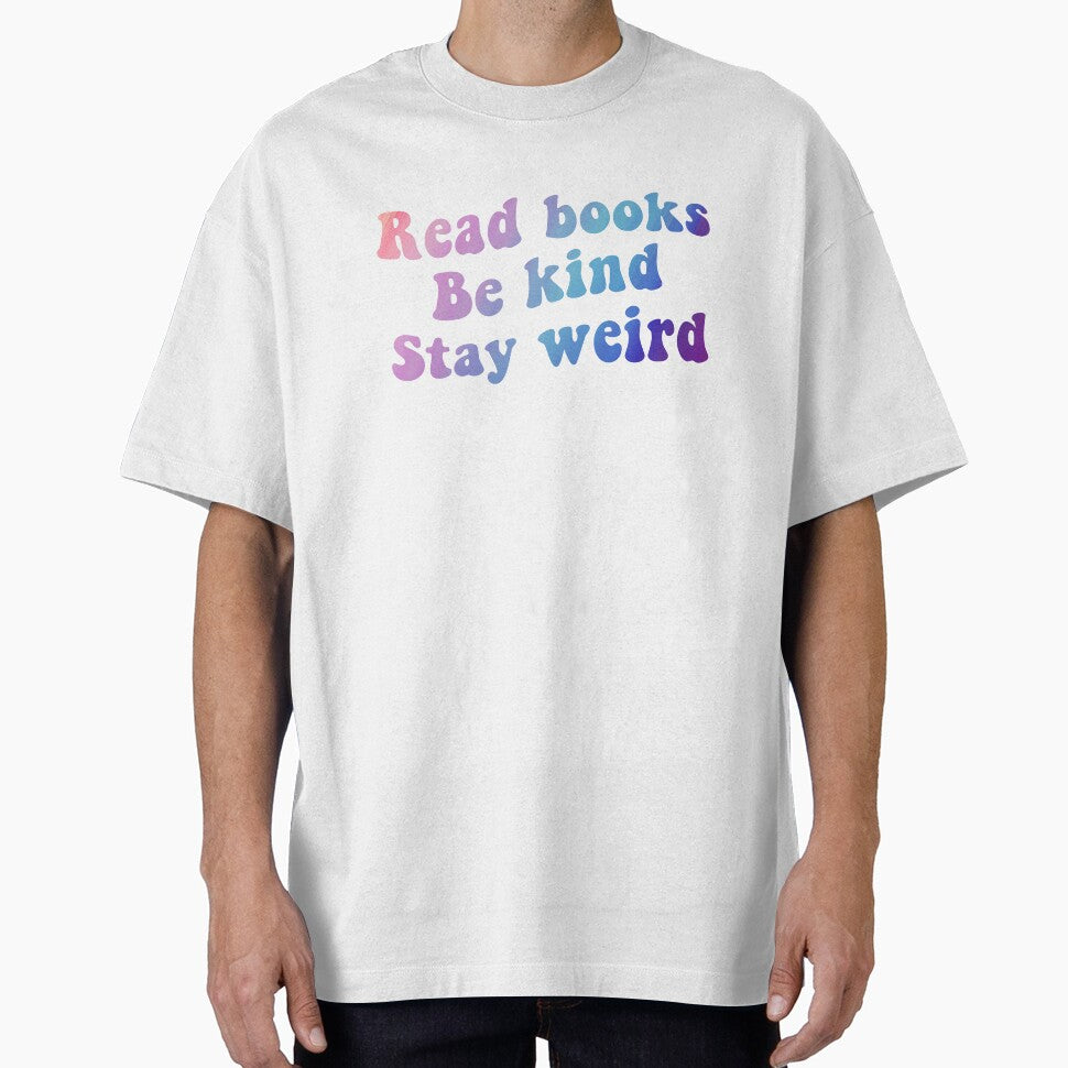 Read Books Be Kind Stay Weird by andro-designs T-Shirts, Hoodie, Sweatshirt | BlankRebels.com (Image 1)