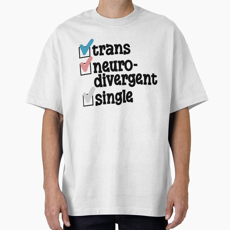 Trans Neurodivergent and Single by Luke Beatrice T-Shirts, Hoodie, Sweatshirt | BlankRebels.com (Image 1)