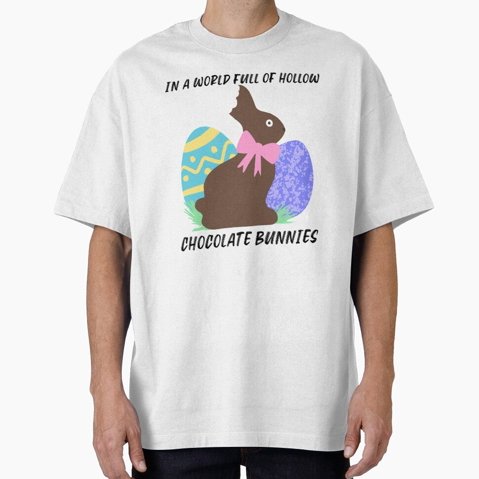 In a World Full of Hollow Chocolate Bunnies Easter Bunny design by boopsblunt T-Shirts, Hoodie, Sweatshirt (Image 1)