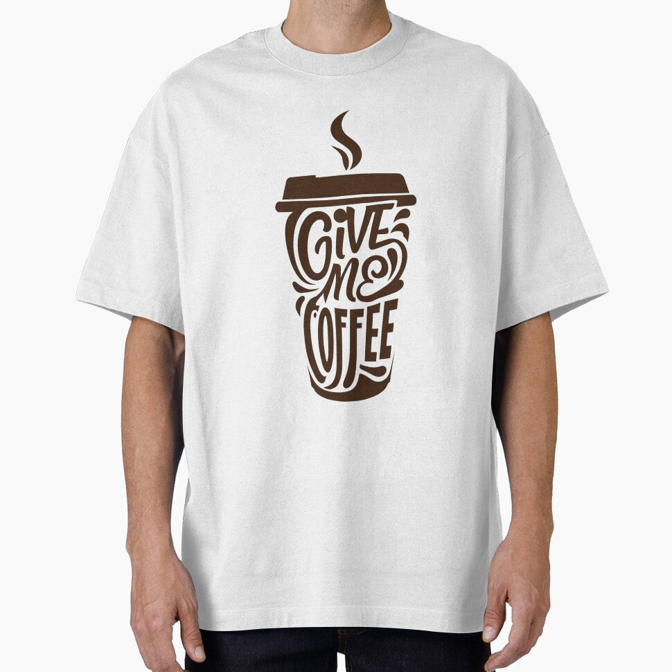 Give Me Coffee - Coffee Lover's by han61578 T-Shirts, Hoodie, Sweatshirt | BlankRebels.com (Image 1)