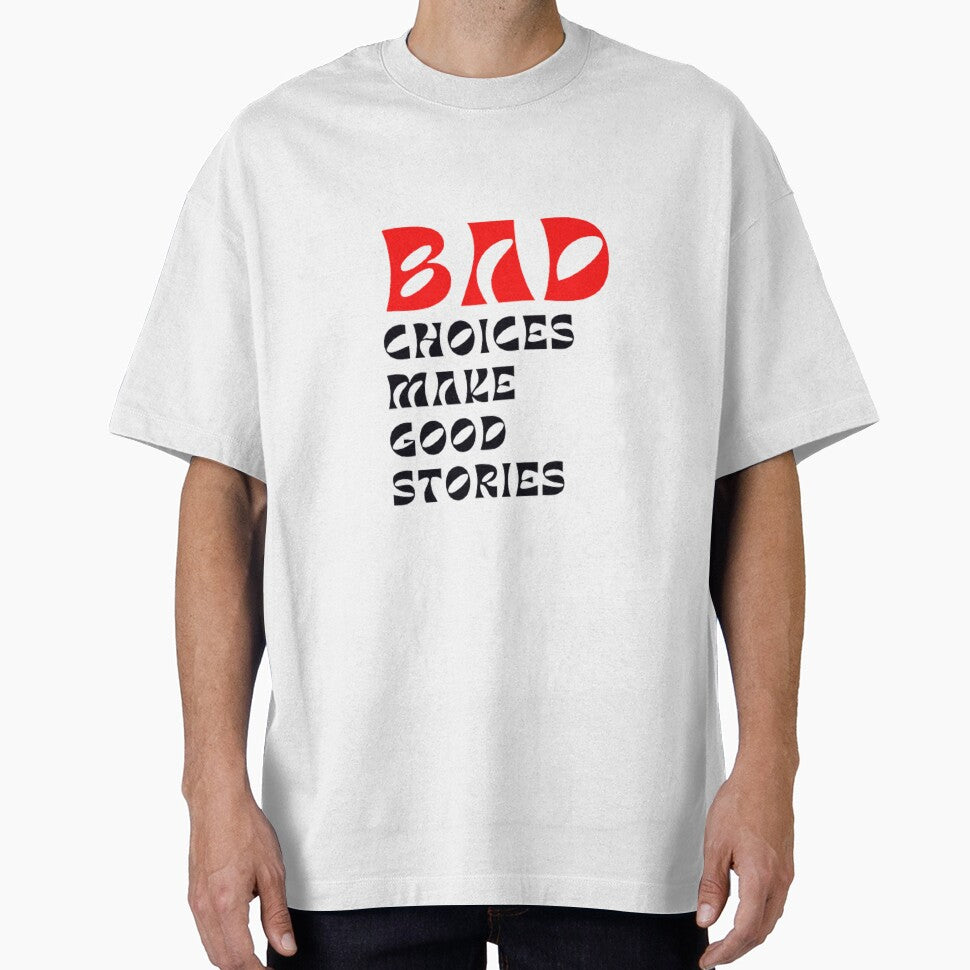 Bad choices make good stories inspirational quotes by Kawabijutsu21 T-Shirts, Hoodie, Sweatshirt | BlankRebels.com (Image 1)