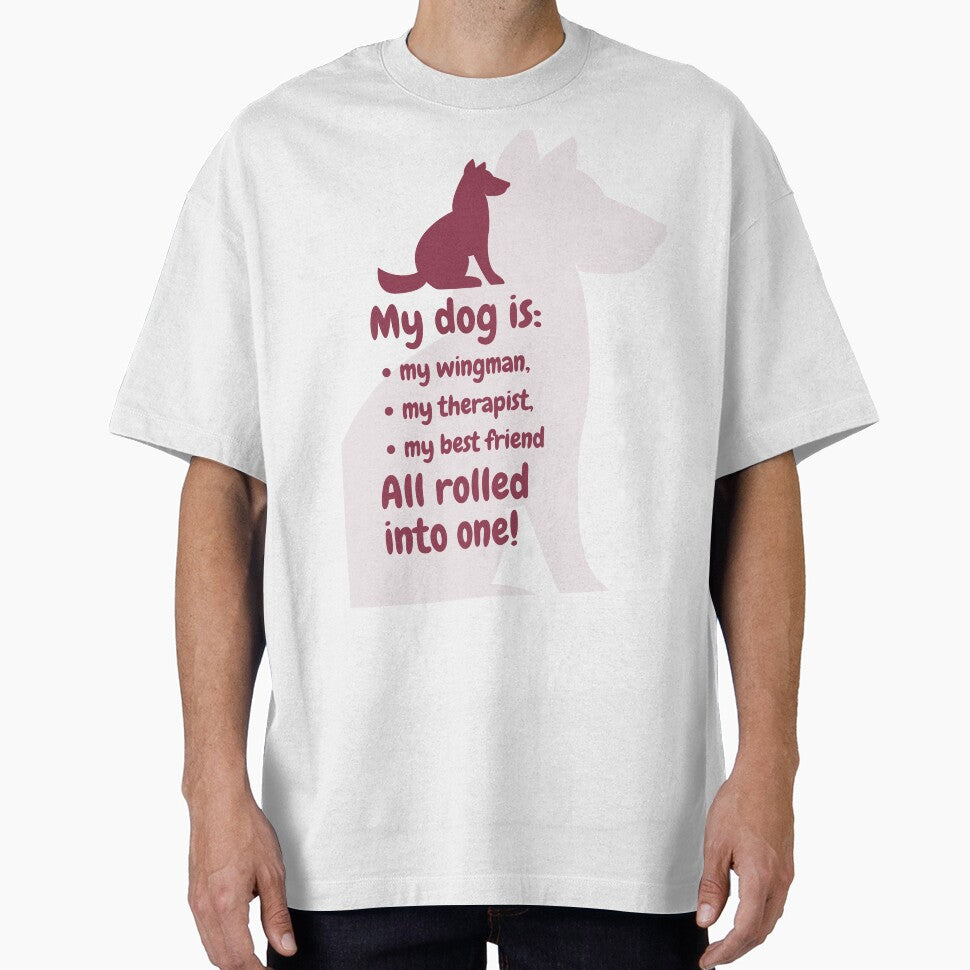 My dog is: my wingman, my therapist, my best friend. All rolled into one! by AntibodyDP7 T-Shirts, Hoodie,... (Image 1)