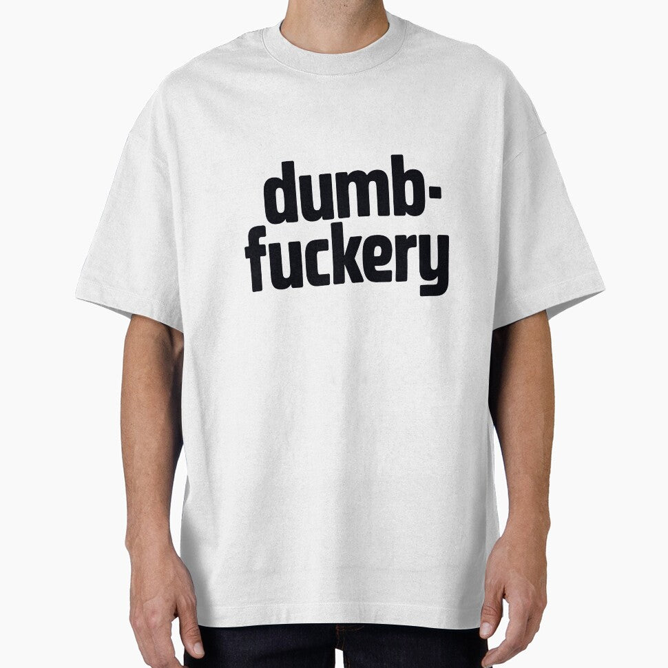DUMB FUCKERY – Minimalist Bold Typography Funny Quote by Dospart T-Shirts, Hoodie, Sweatshirt | BlankRebels.com (Image 1)