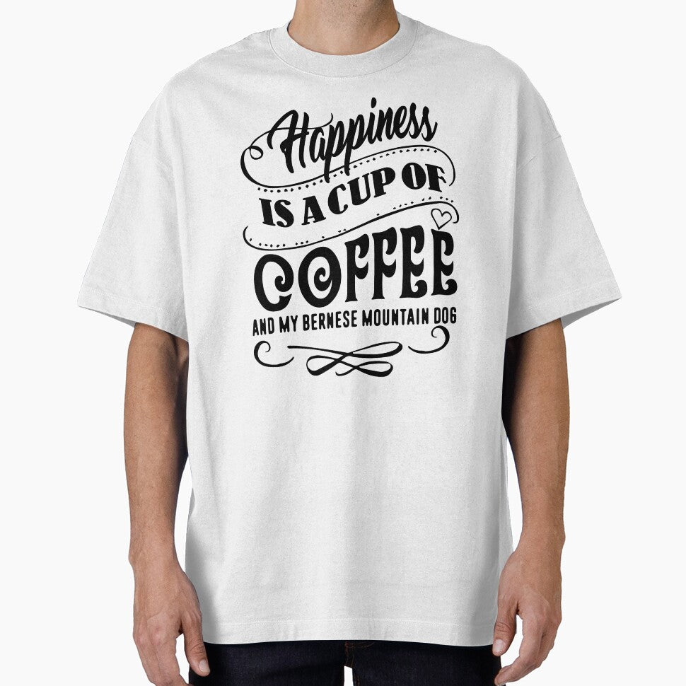 Happiness is a cup of Coffee and my Bernese Mountain Dog by UnknownArtistt T-Shirts, Hoodie, Sweatshirt (Image 1)