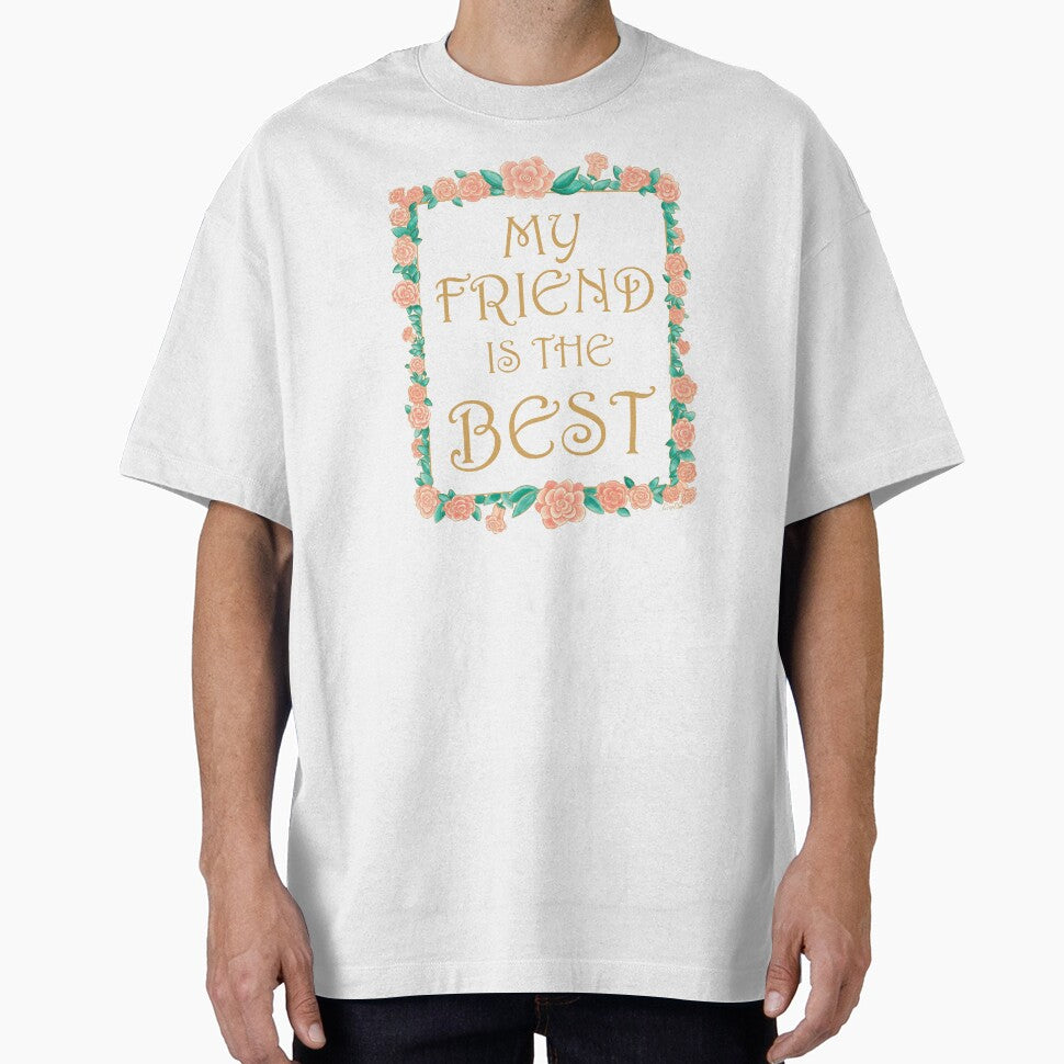 My Friend is the Best - Best Friend Gift - Gold & Roses Border - White by EcoElsa T-Shirts, Hoodie, Sweatshirt (Image 1)