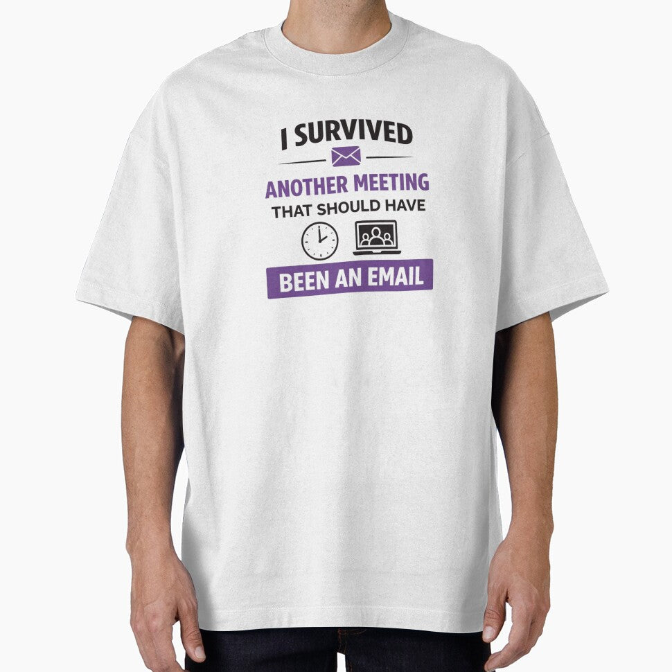 I Survived Another Meeting That Should Have Been an Email – Funny Office Quote - retro by MK-Charlie T-Shirts,... (Image 1)