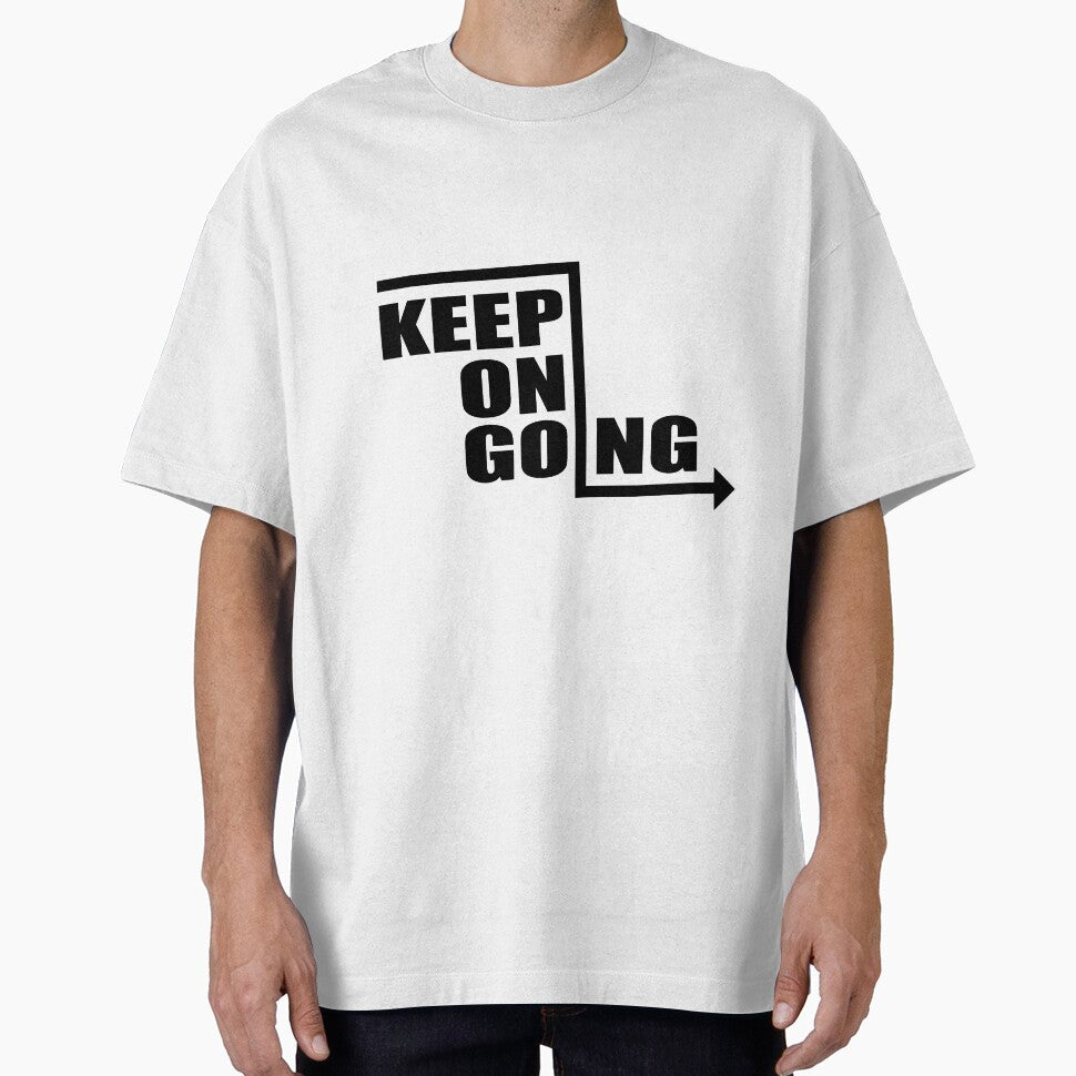 Keep Going Motivational Quote Shirt T-Shirts, Hoodie, Sweatshirt