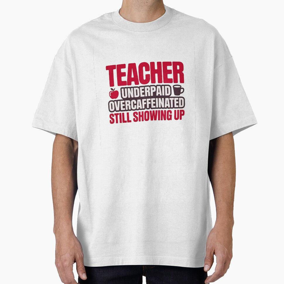 Teacher Underpaid Overcaffeinated Still Showing Up by DoctorPepper T-Shirts, Hoodie, Sweatshirt | BlankRebels.com (Image 1)