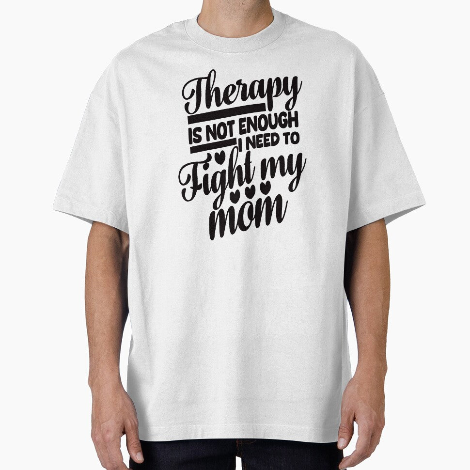 Therapy Is Not Enough I Need To Fight My Mom. #4 by EunsooLee T-Shirts, Hoodie, Sweatshirt | BlankRebels.com (Image 1)