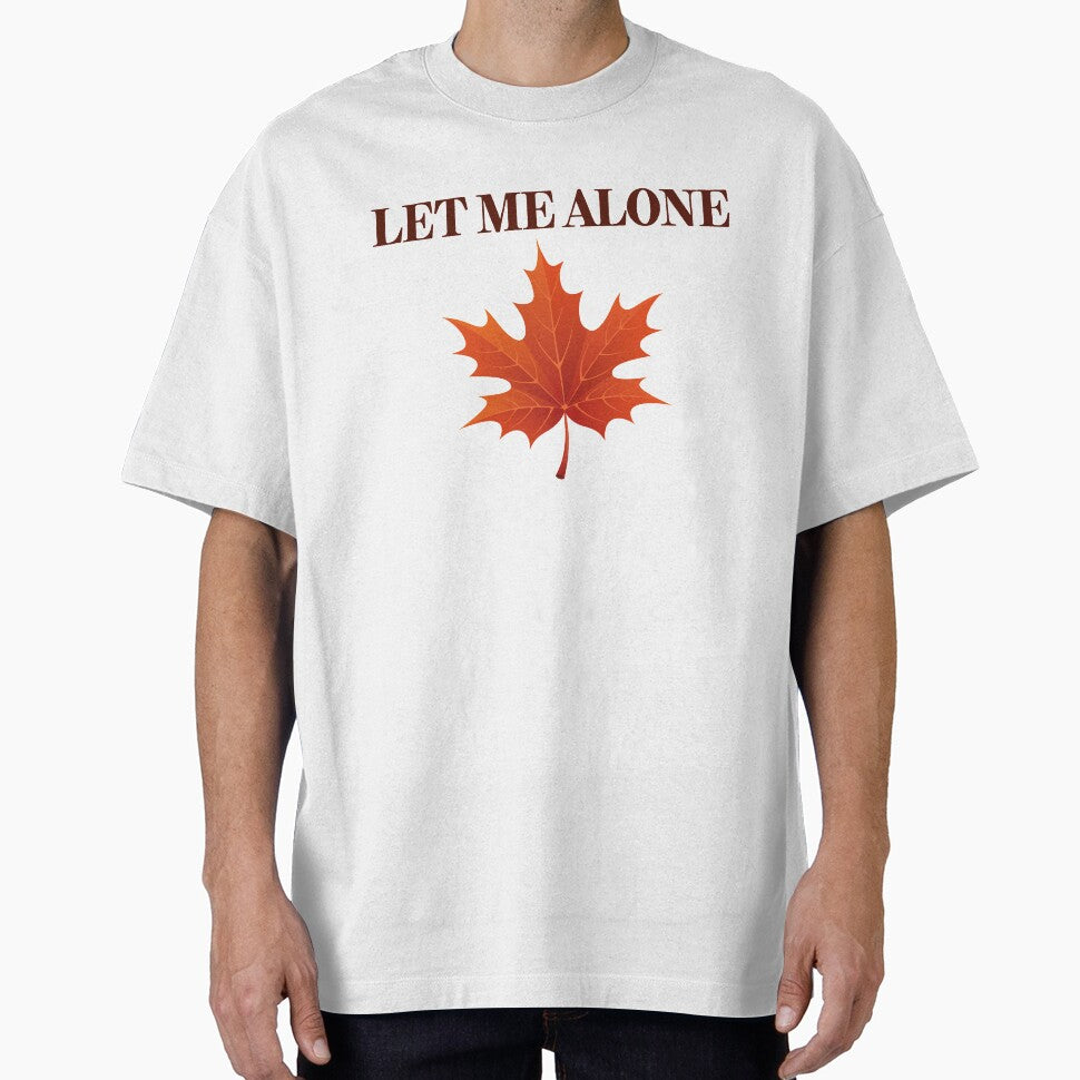 Leaf Me Alone ~ Joke Sarcastic Meme by StrangeStreet
