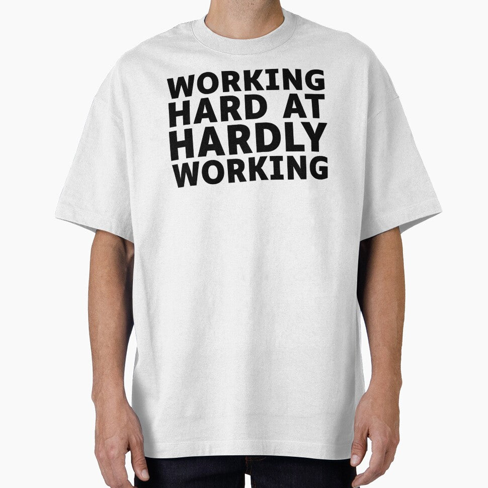 Funny Work Quote Design - Working Hard At Hardly Working by crazydotdesigns T-Shirts, Hoodie, Sweatshirt (Image 1)