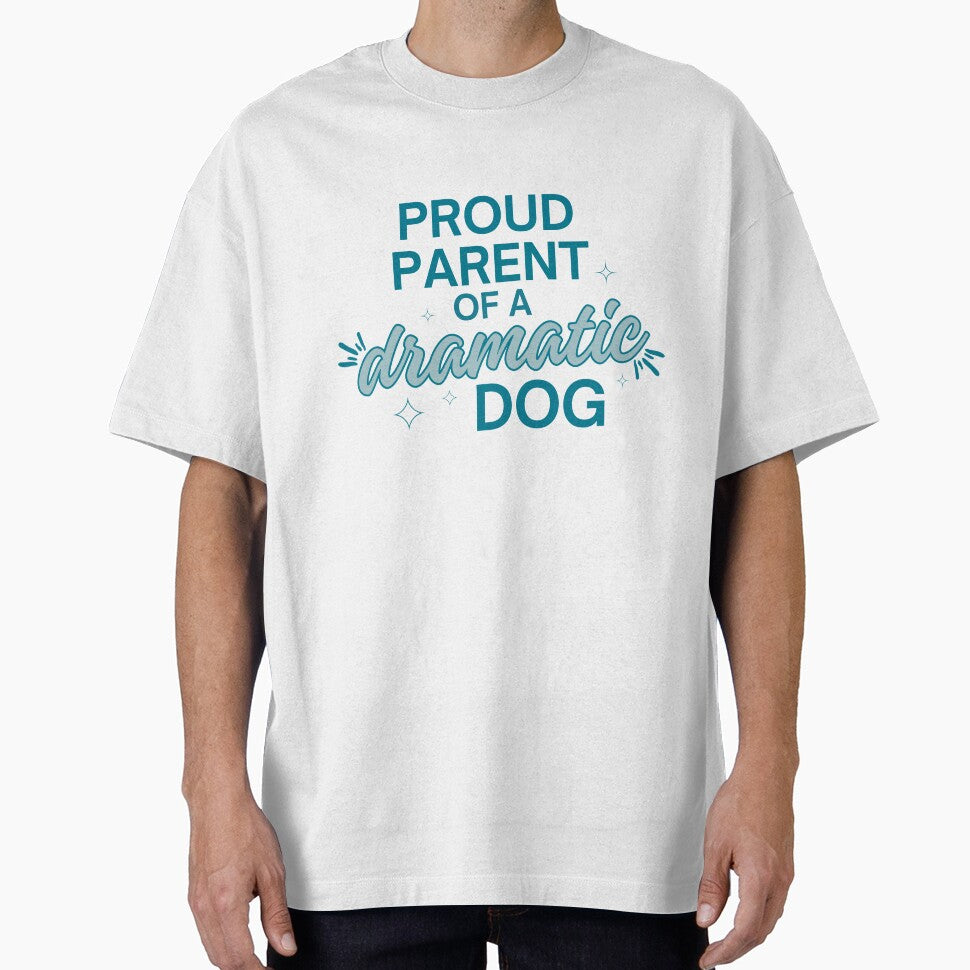 Proud Parent Of A Dramatic Dog by Alberto Dominguez T-Shirts, Hoodie, Sweatshirt | BlankRebels.com (Image 1)