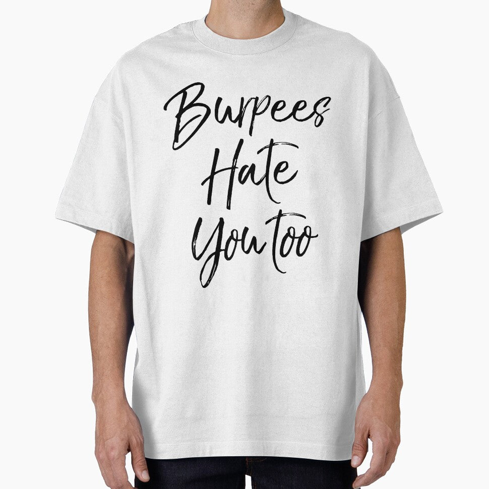 Burpees Hate You Too Funny Workout Quote by TNDesignStudio T-Shirts, Hoodie, Sweatshirt | BlankRebels.com (Image 1)