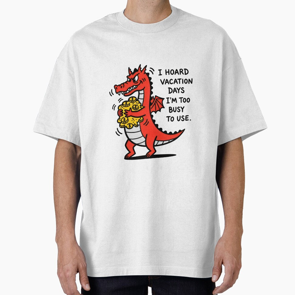 Workaholic Dragon Hoarding Vacation Days by Animepic222 T-Shirts, Hoodie, Sweatshirt | BlankRebels.com (Image 1)