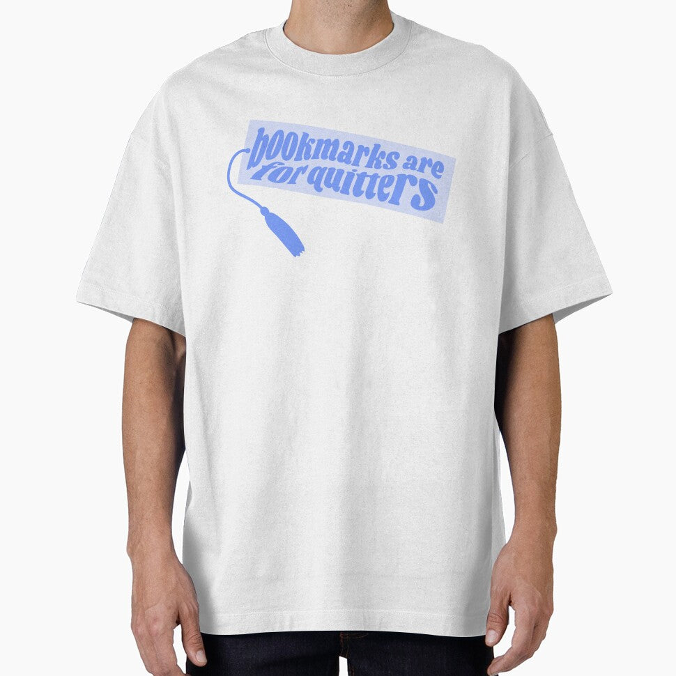 Bookmarks are for quitters - blue book quote by Cre8iveCat T-Shirts, Hoodie, Sweatshirt | BlankRebels.com (Image 1)